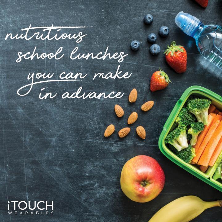 Nutritious School Lunches You Can Make In Advance - iTOUCH Wearables