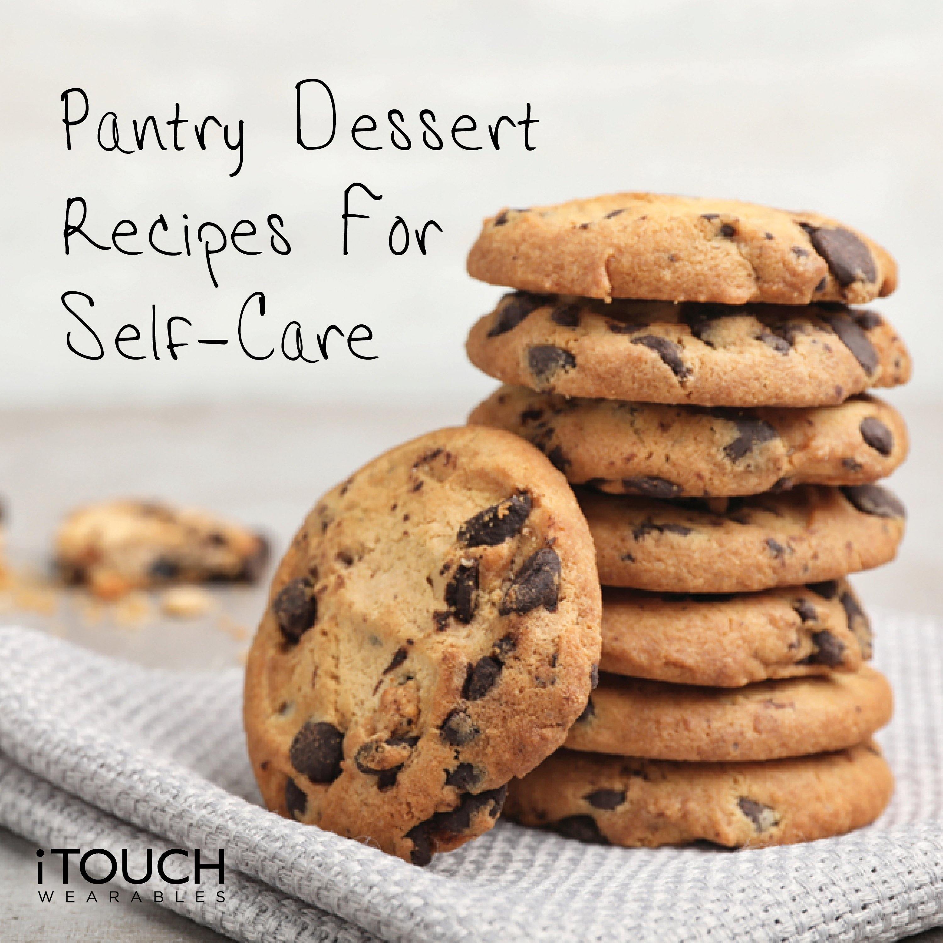 Pantry Dessert Recipes For Self-Care - iTOUCH Wearables