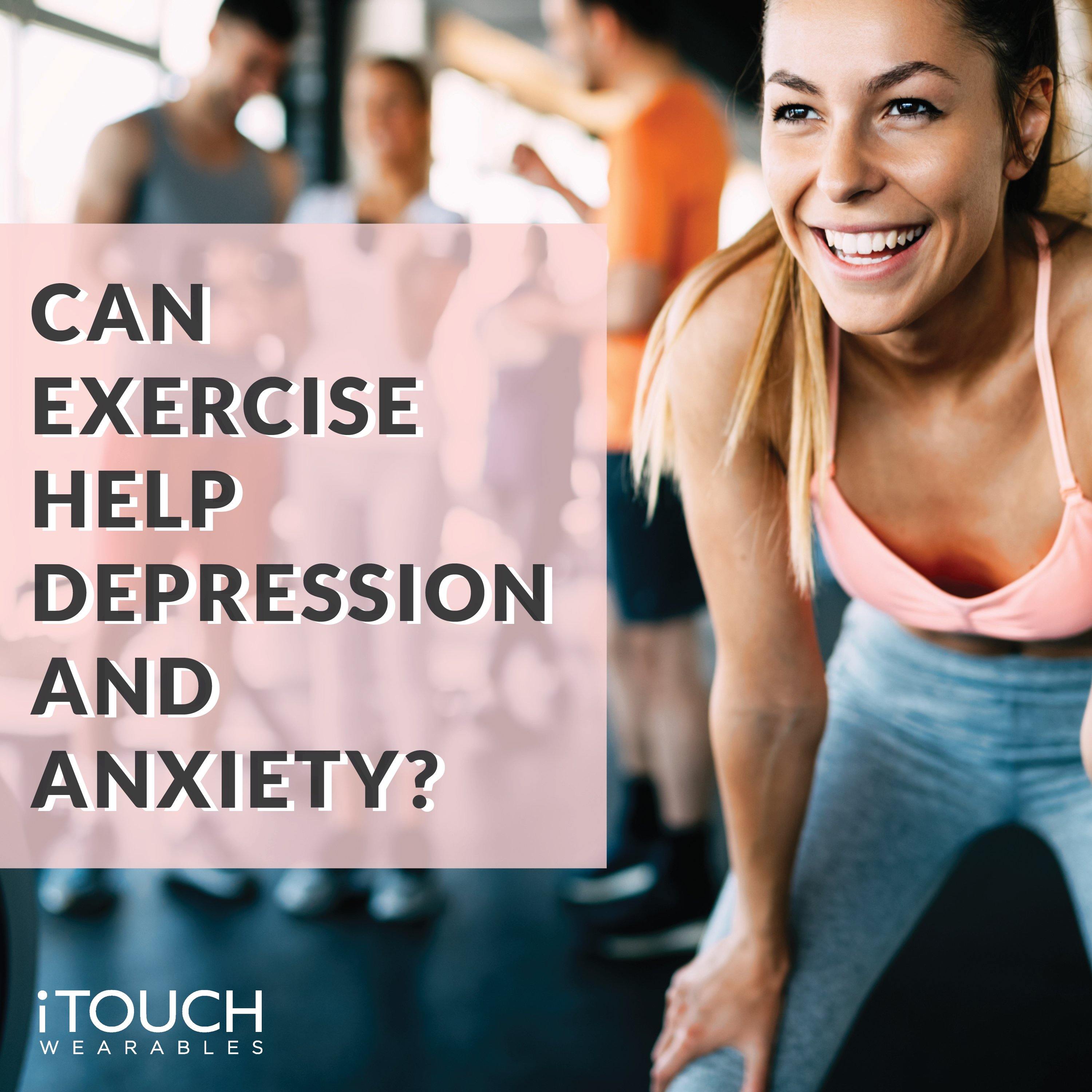 Can Exercise Help Depression and Anxiety? - iTOUCH Wearables
