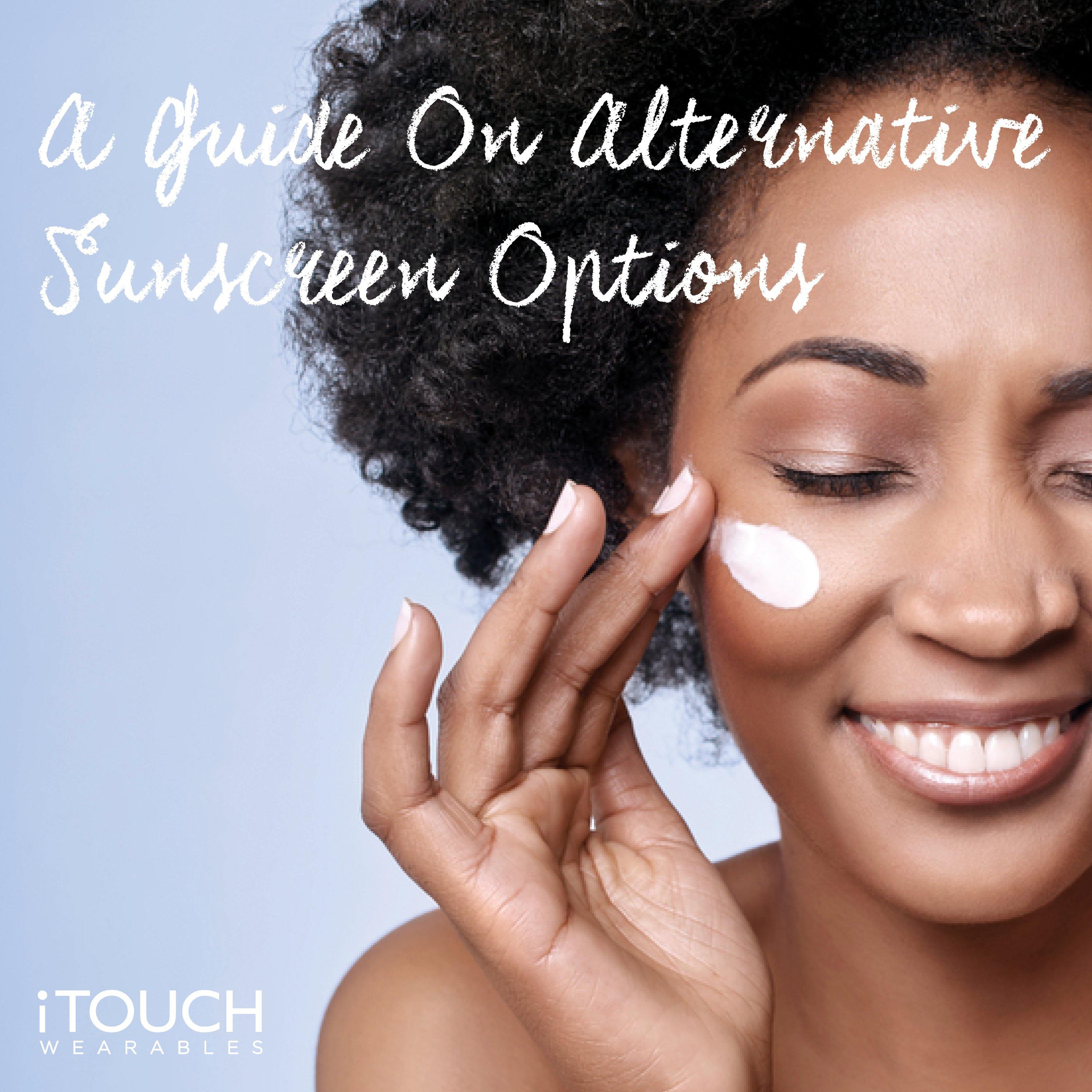 A Guide On Alternative Sunscreen Options - iTOUCH Wearables