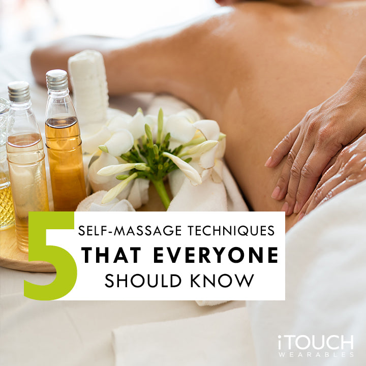5 Self Massage Techniques That Everyone Needs to Know
