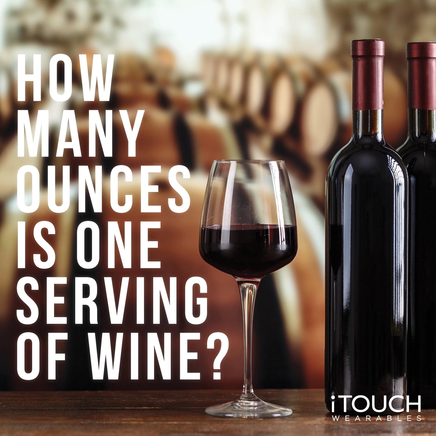 How Many Ounces Is One Serving of Wine? - iTOUCH Wearables