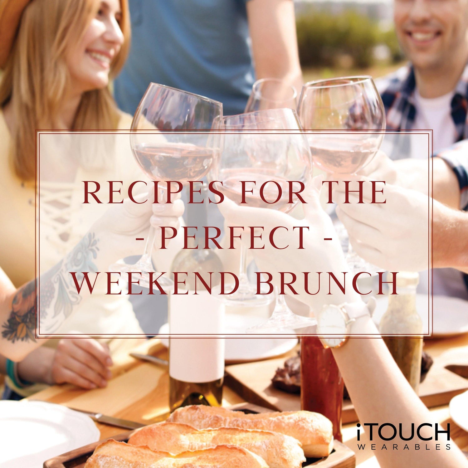 Recipes For The Perfect Weekend Brunch - iTOUCH Wearables
