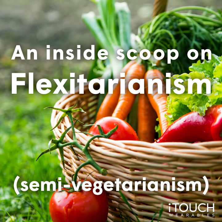 An Inside Scoop on Flexitarianism - (Semi-Vegetarianism)