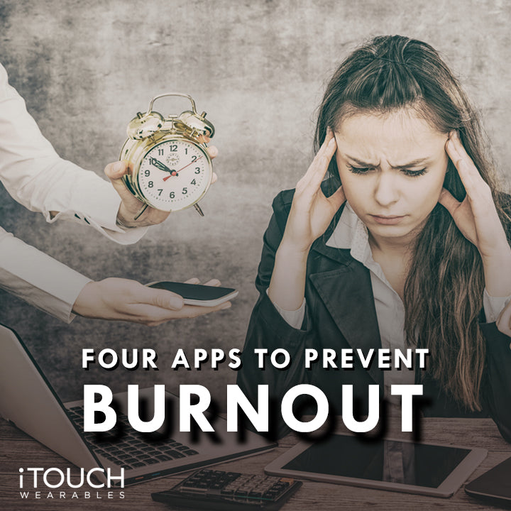 Four Apps To Prevent Burnout