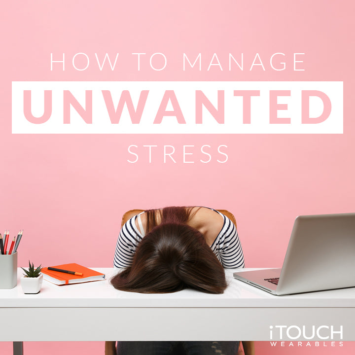 How To Manage Unwanted Stress
