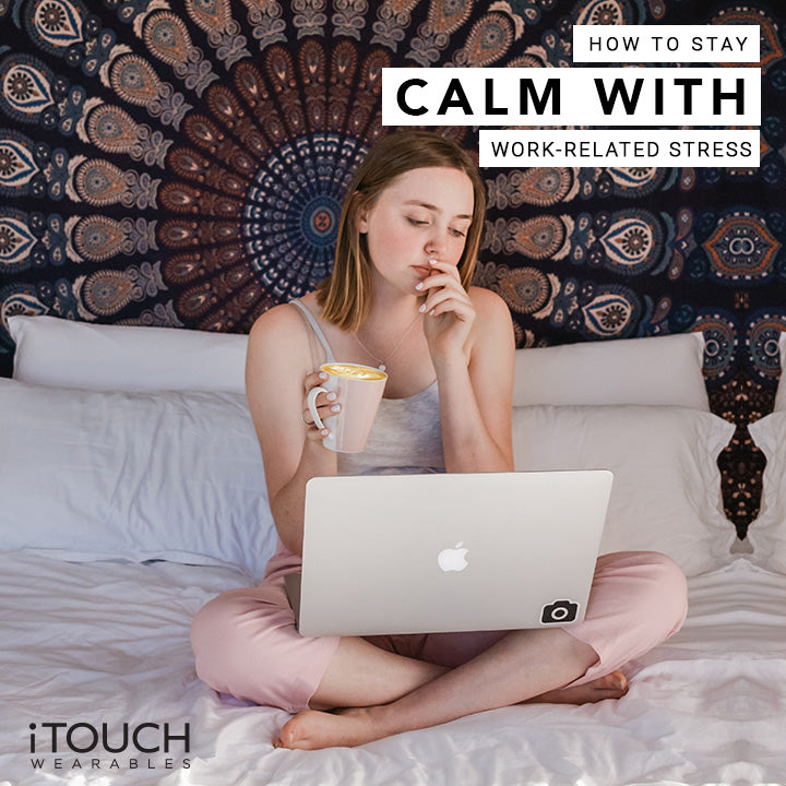 How To Stay Calm With Work-Related Stress