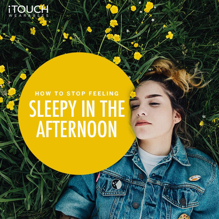 How To Stop Feeling Sleepy In The Afternoon