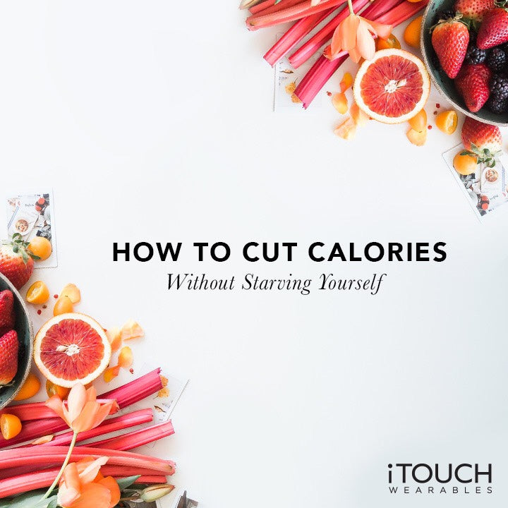 How To Cut Calories Without Starving Yourself