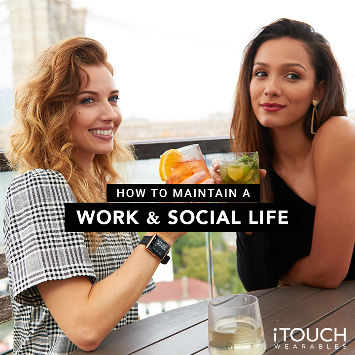 How To Maintain A Work And Social Life