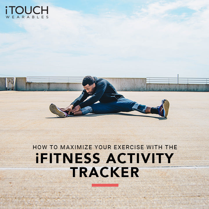 How to Maximize Your Exercise with the iFitness Activity Tracker