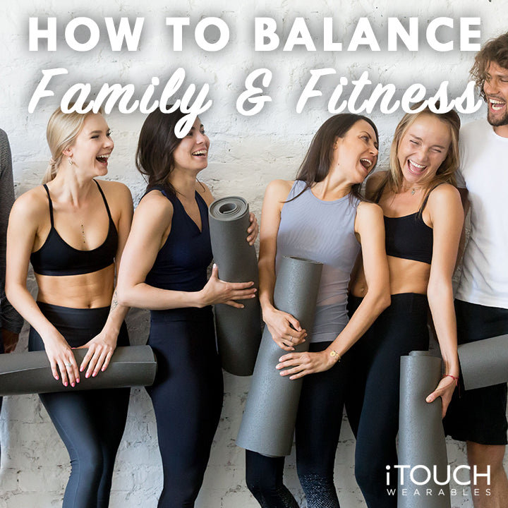 How To Balance Family And Fitness