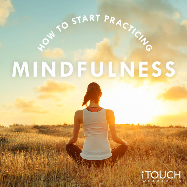 How To Start Practicing Mindfulness