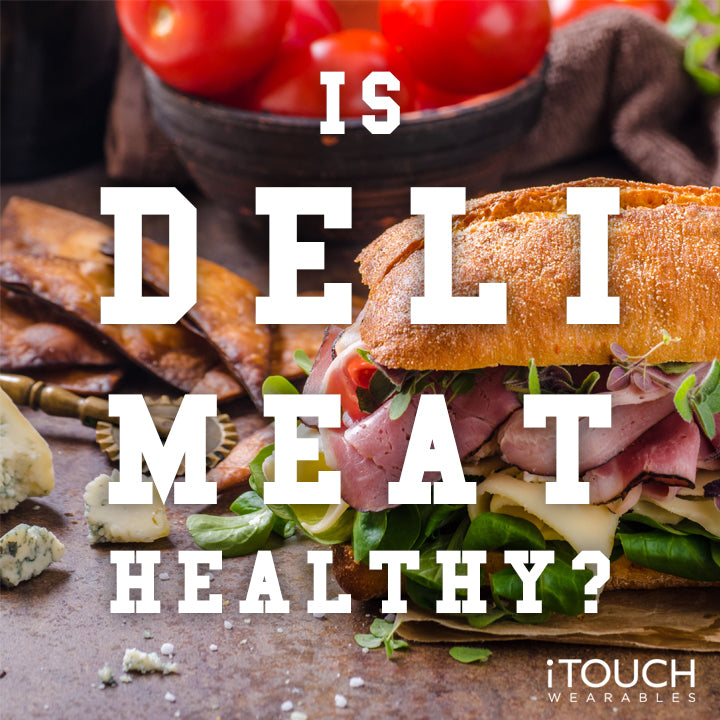 Is Deli Meat Healthy?