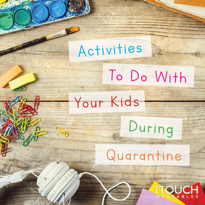 Activities To Do With Your Kids During Quarantine
