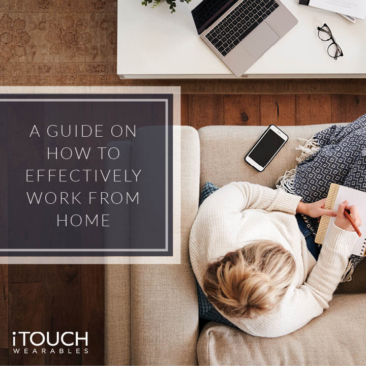 A Guide On How To Effectively Work From Home