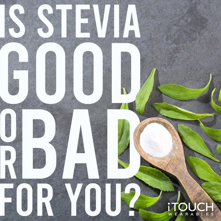 Is Stevia Good or Bad for You?