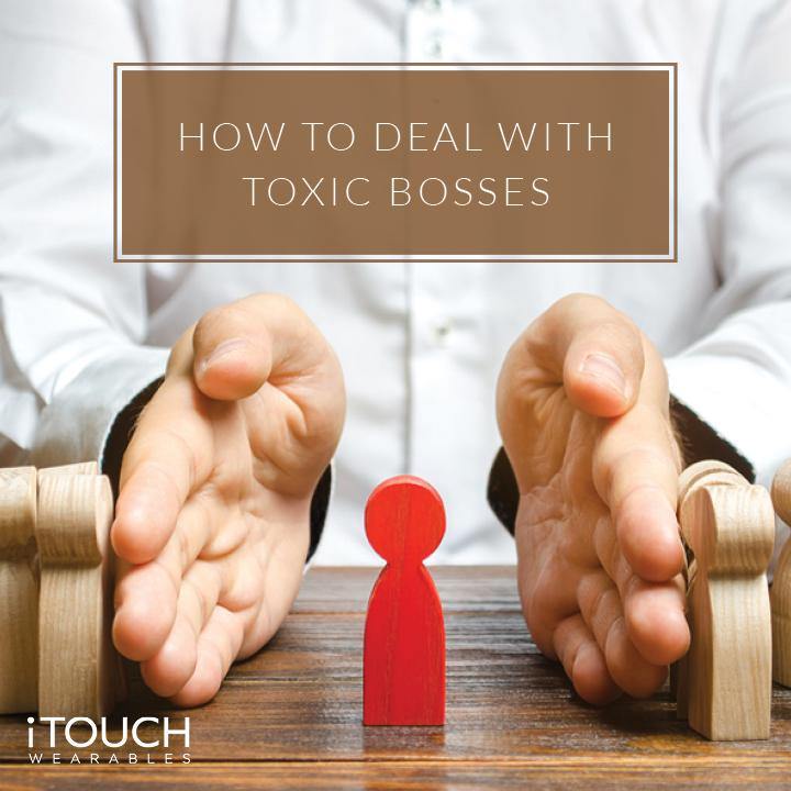How To Deal With Toxic Bosses - iTOUCH Wearables