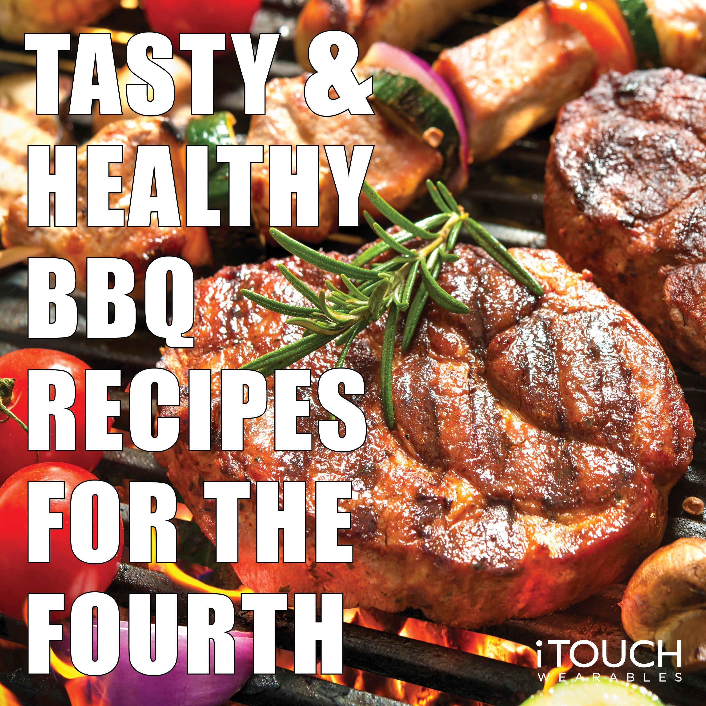 Tasty & Healthy BBQ Recipes For The Fourth - iTOUCH Wearables