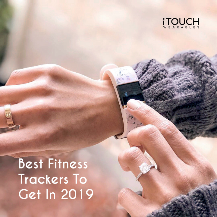 Best Fitness Trackers To Get In 2019