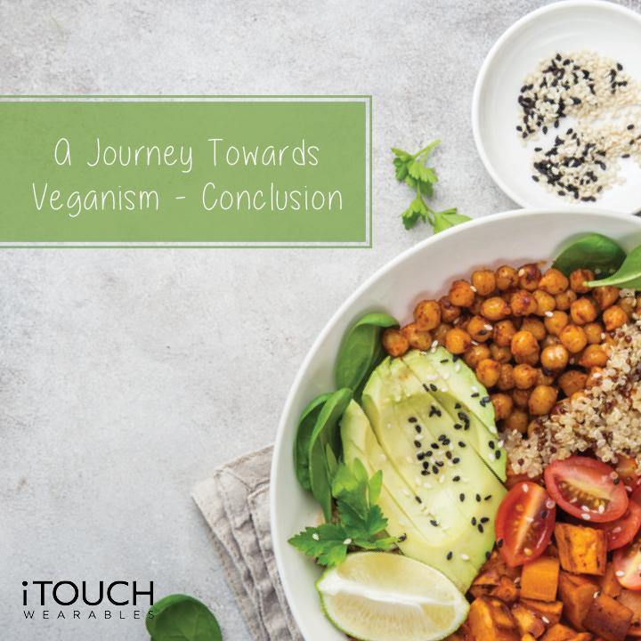 A Journey Towards Veganism - Conclusion - iTOUCH Wearables