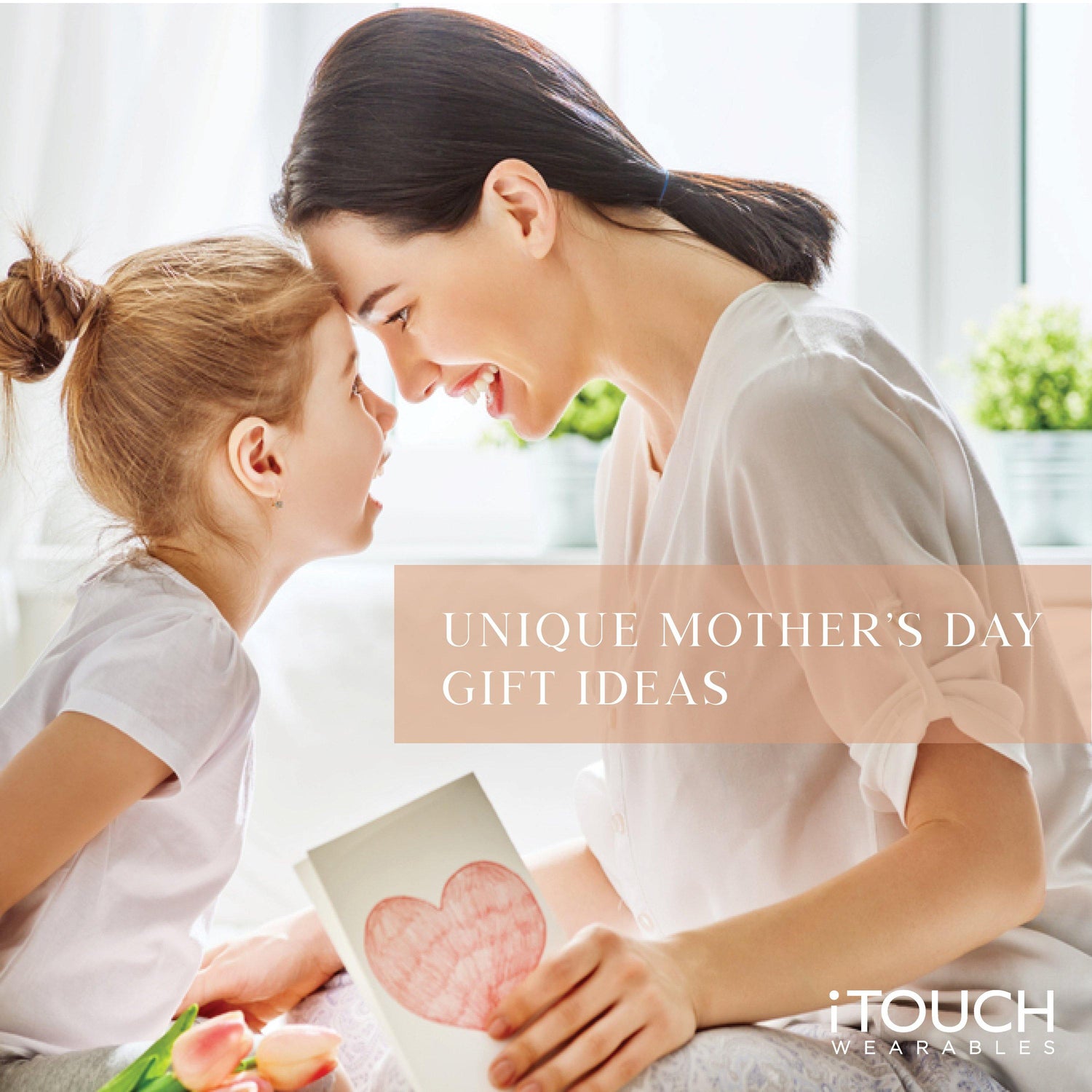 Unique Mother's Day Gift Ideas - iTOUCH Wearables