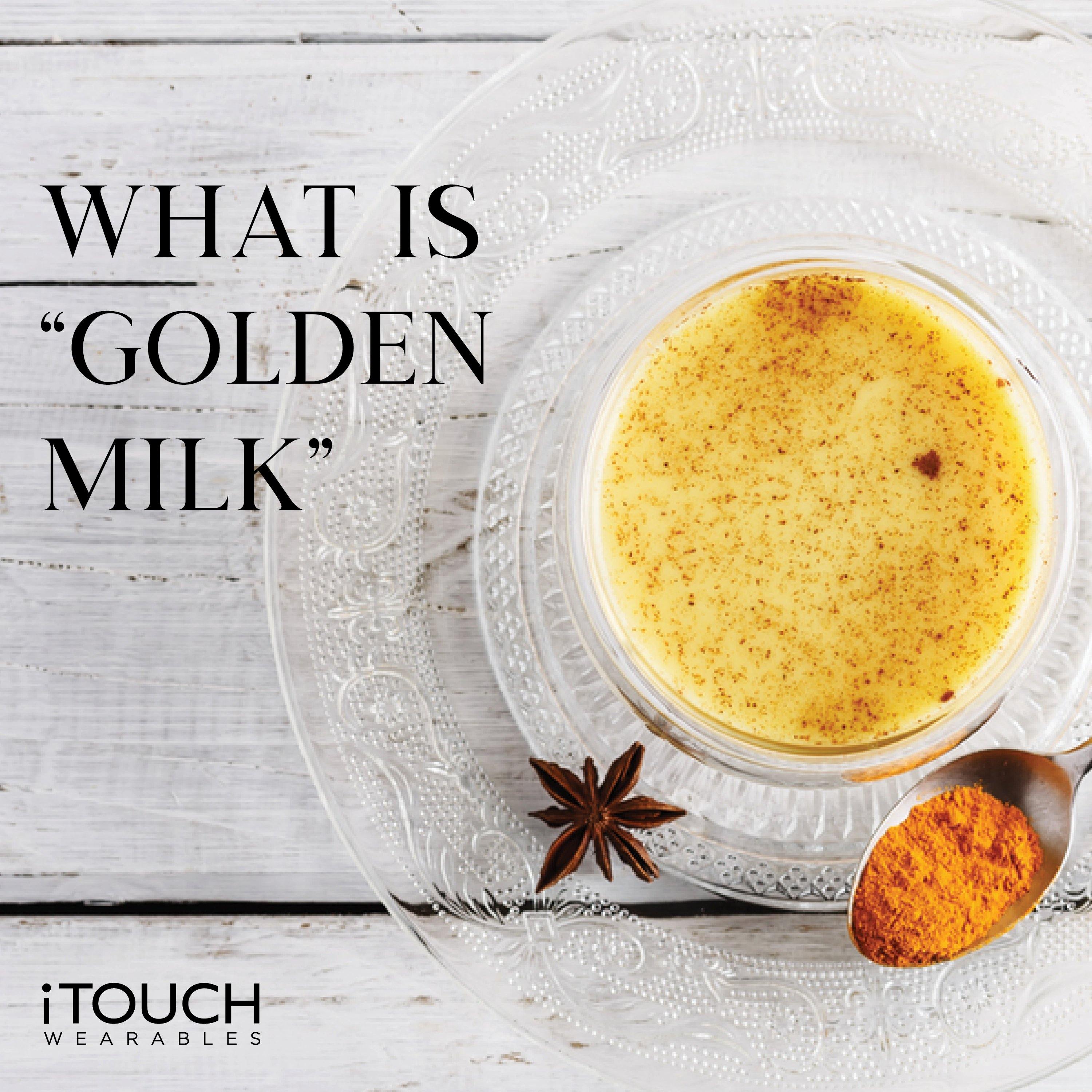 What Is "Golden Milk?" - iTOUCH Wearables