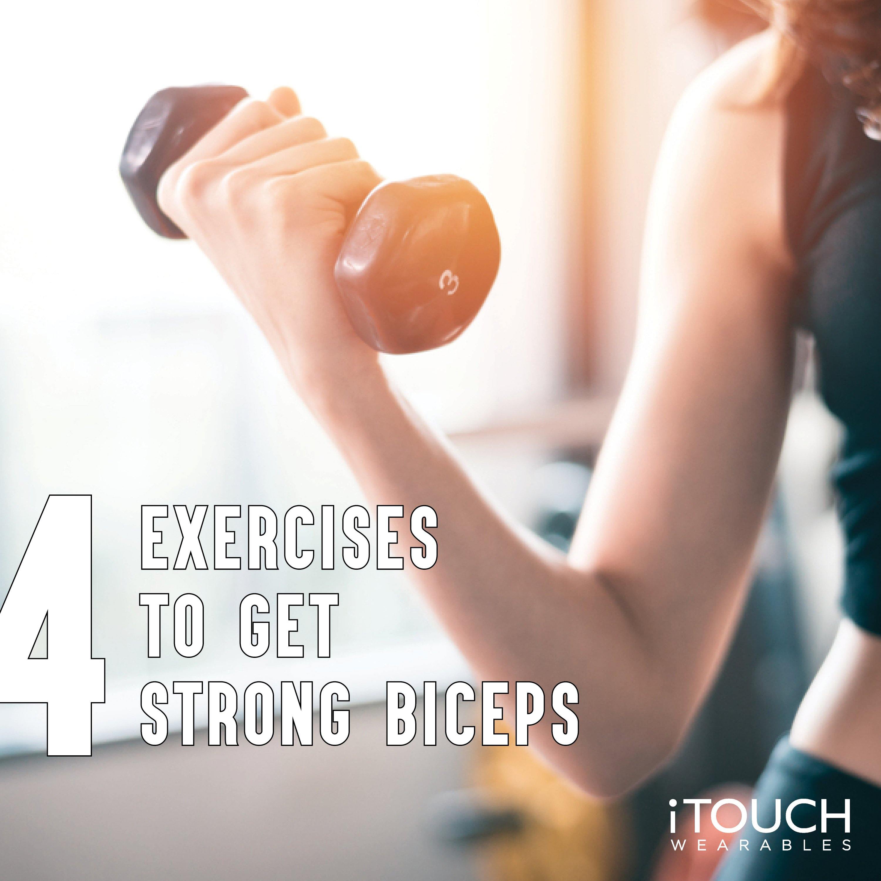 4 Exercises To Get Strong Biceps - iTOUCH Wearables