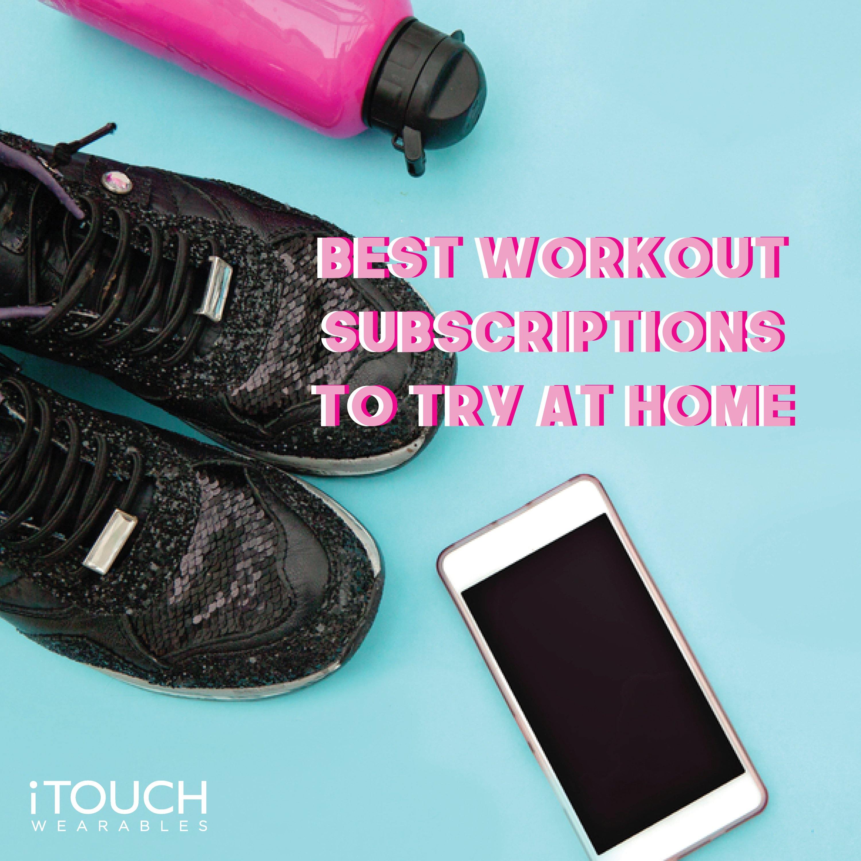 Best Workout Subscriptions To Try At Home - iTOUCH Wearables