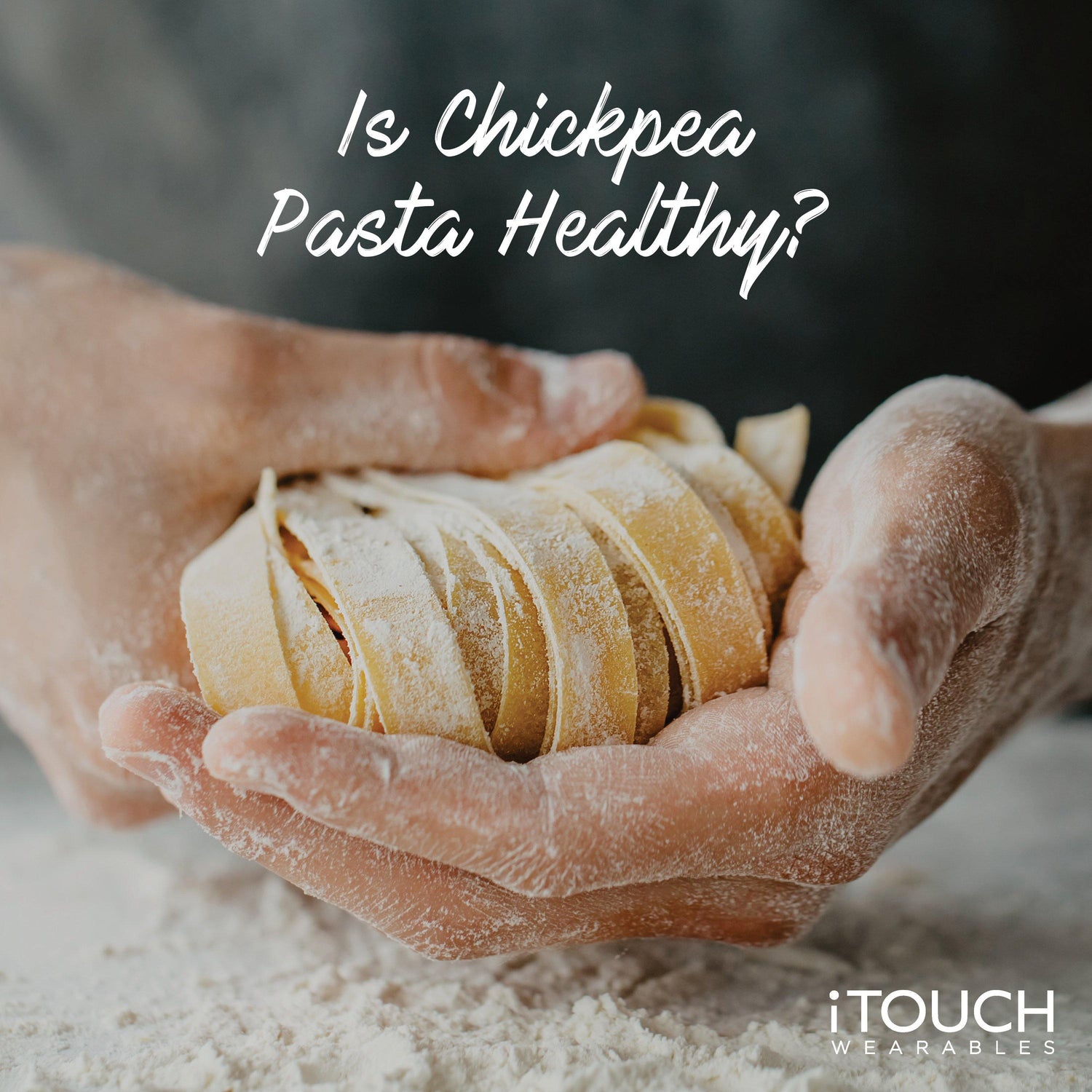 Is Chickpea Pasta Healthy? - iTOUCH Wearables