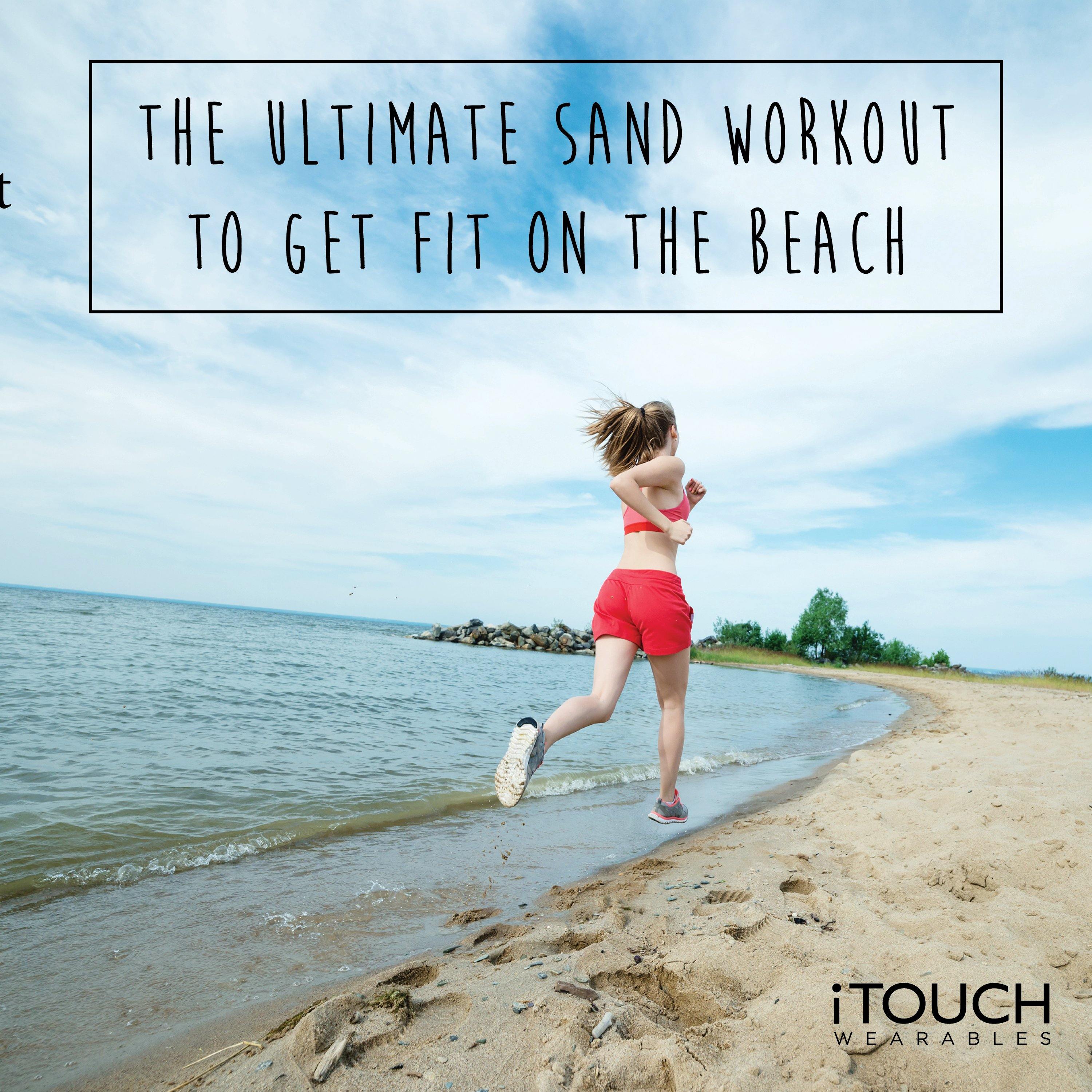 The Ultimate Sand Workout To Get Fit On The Beach - iTOUCH Wearables